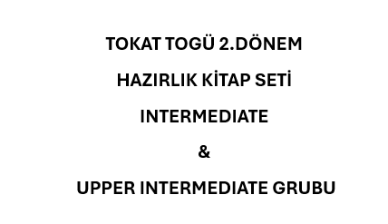 TOKAT TOGÜ 2. DÖNEM HAZIRLIK KİTAP SETİ INTERMEDIATE/UPPER INTERMEDIATE